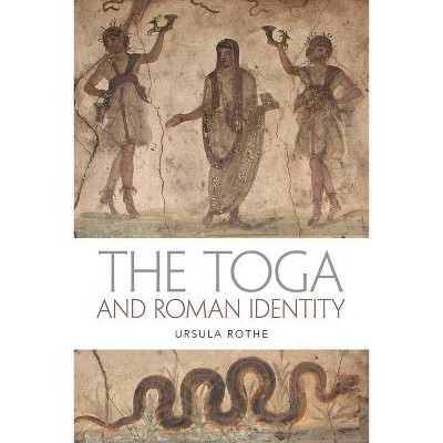 The Toga and Roman Identity - by  Ursula Rothe (Paperback)