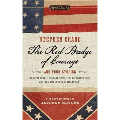 The Red Badge of Courage and Four Stories - (Signet Classics) by  Stephen Crane (Paperback)