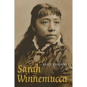Sarah Winnemucca - (American Indian Lives) by  Sally Zanjani (Paperback) - 1 of 1