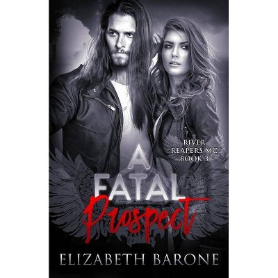 A Fatal Prospect - (River Reapers MC) by  Elizabeth Barone (Paperback)