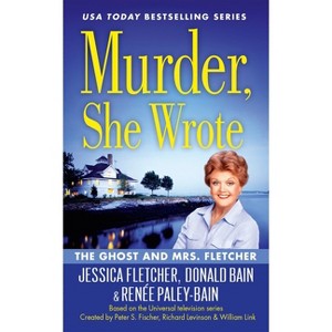 Murder, She Wrote: The Ghost and Mrs. Fletcher - by  Jessica Fletcher & Donald Bain & Renée Paley-Bain (Paperback) - 1 of 1