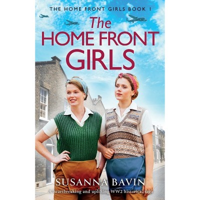 The Home Front Girls - by  Susanna Bavin (Paperback)