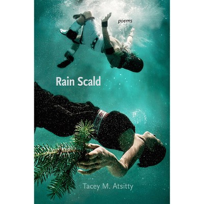 Rain Scald - (Mary Burritt Christiansen Poetry) by  Tacey M Atsitty (Paperback)