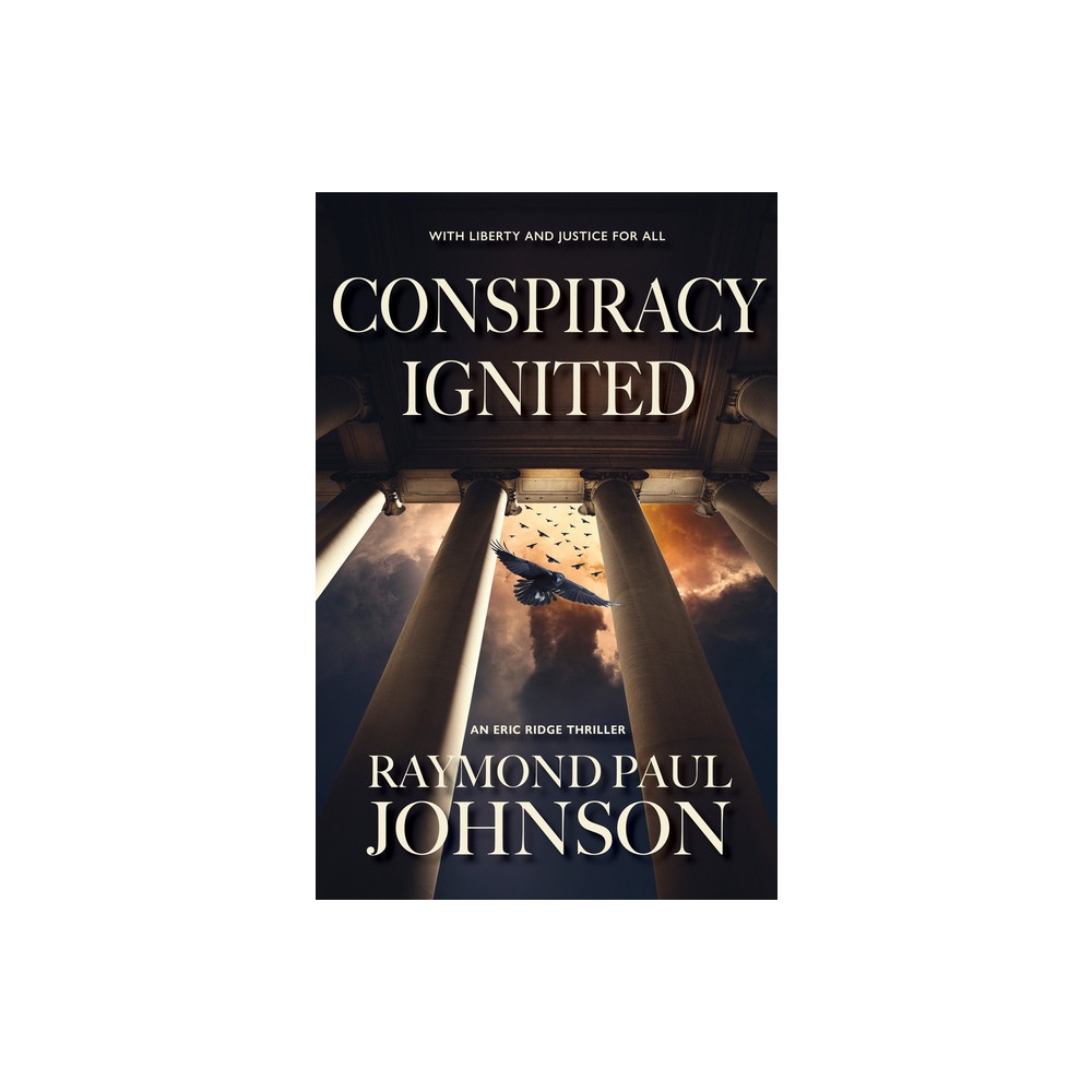 Conspiracy Ignited - (An Eric Ridge Thriller) by Raymond Paul Johnson (Paperback)