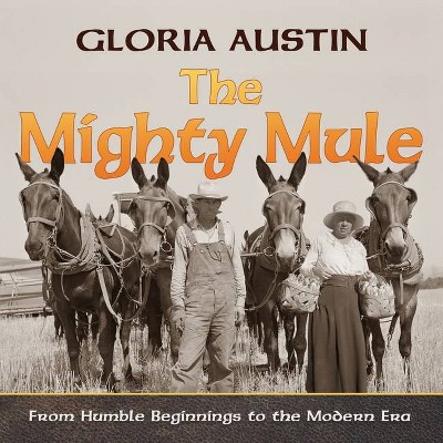 The Mighty Mule - by  Gloria Ausitn (Paperback)