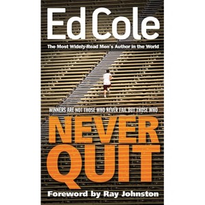 Never Quit - by  Edwin Louis Cole (Paperback) - 1 of 1