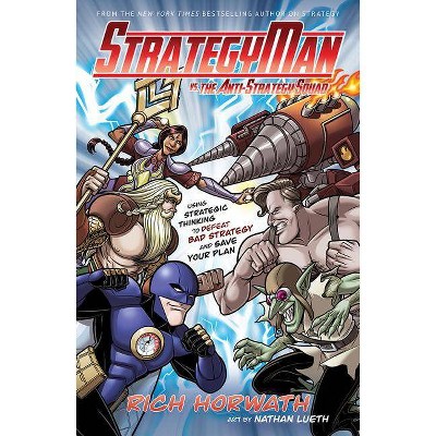  Strategyman vs. the Anti-Strategy Squad - by  Rich Horwath (Hardcover) 