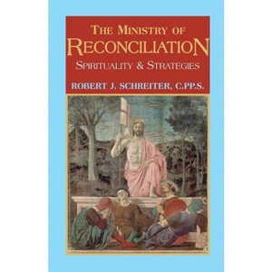 The Ministry of Reconciliation - by  Robert J Schreiter C Pp S (Paperback) - 1 of 1