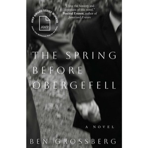The Spring Before Obergefell - (The James Alan McPherson Prize for the Novel) by  Ben Grossberg (Paperback) - 1 of 1