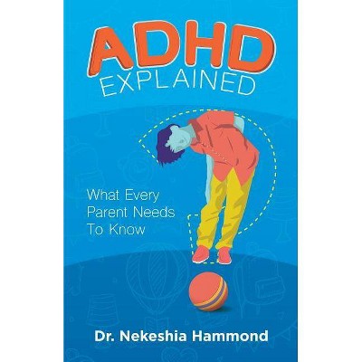 ADHD Explained - by  Nekeshia Hammond (Paperback)