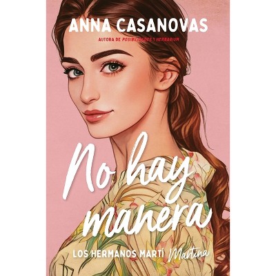 No Hay Manera (Hermanos Martí 5) - by  Anna Casanovas (Paperback)