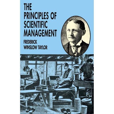 The Principles of Scientific Management - by  Frederick Winslow Taylor (Paperback)