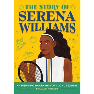 The Story of Serena Williams - (The Story Of: A Biography Series for New Readers) by Shadae Mallory - 1 of 1