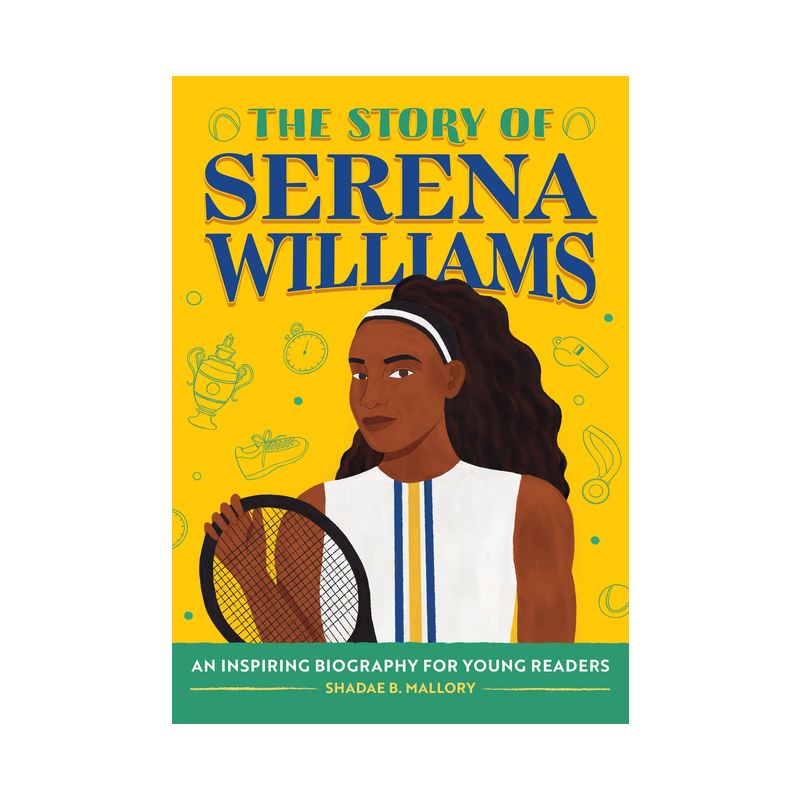 The Story of Serena Williams - (The Story Of: A Biography Series for New Readers) by Shadae Mallory, 1 of 2