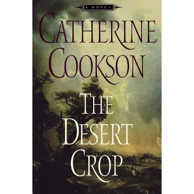 The Desert Crop - by  Catherine Cookson (Paperback)