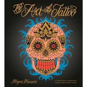 The Art of Tattoo - by  Megan Massacre (Hardcover) - 1 of 1