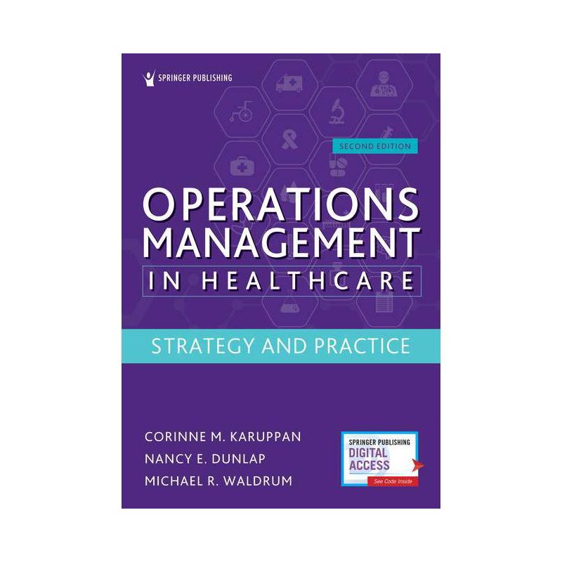 Operations Management in Healthcare, Second Edition - 2nd Edition by  Corinne M Karuppan & Nancy E Dunlap & Michael R Waldrum (Paperback), 1 of 2