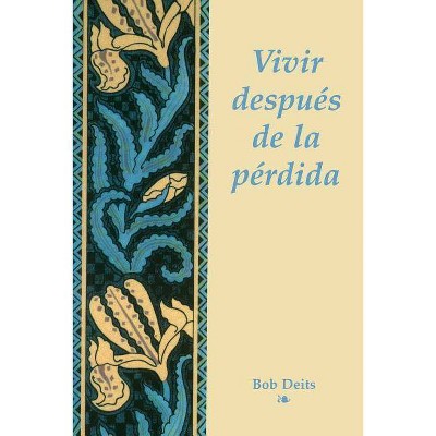 Vivir Depues de la Perdida - by  Bob Deits (Paperback)