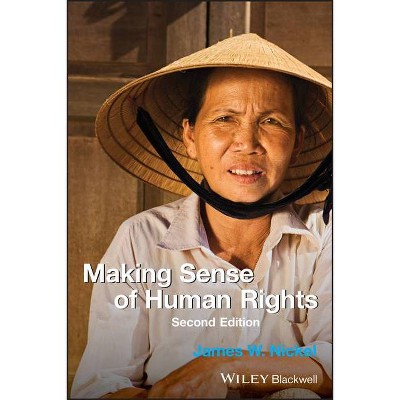 Making Sense of Human Rights - 2nd Edition by  James Nickel (Paperback)