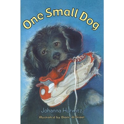 One Small Dog - by  Johanna Hurwitz (Paperback)
