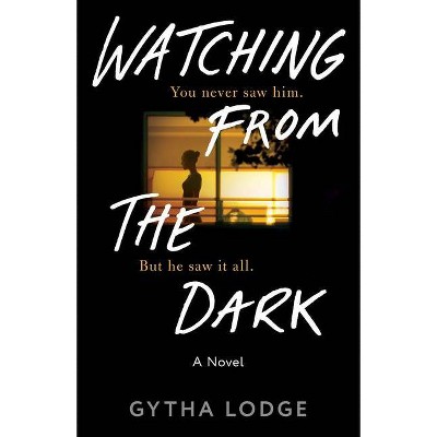 Watching from the Dark - by  Gytha Lodge (Paperback)