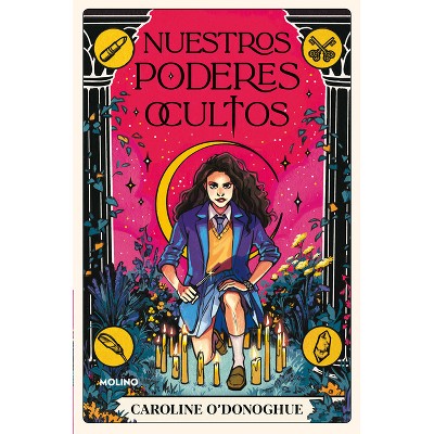 Nuestros Poderes Ocultos / All Our Hidden Gifts - by  Caroline O'Donoghue (Paperback)