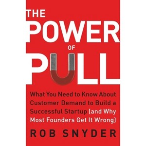 The Power of Pull - by  Rob Snyder (Hardcover) - 1 of 1