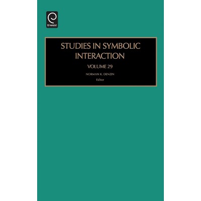 Studies in Symbolic Interaction - by  Norman K Denzin (Hardcover)