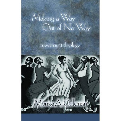 Making a Way Out of No Way - (Innovations: African American Religious Thought) by  Monica A Coleman (Paperback)