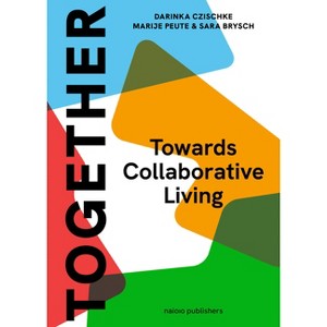 Together: A Blueprint for Collaborative Living - (Paperback) - 1 of 1