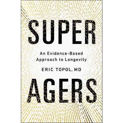 Super Agers - by  Eric Topol (Hardcover)
