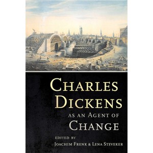 Charles Dickens as an Agent of Change - by  Joachim Frenk & Lena Steveker (Paperback) - 1 of 1