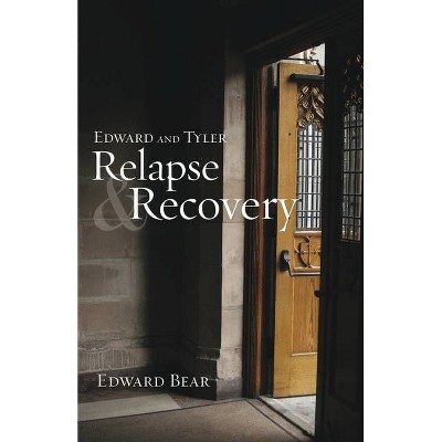 Edward and Tyler Relapse & Recovery - by  Edward Bear (Paperback)