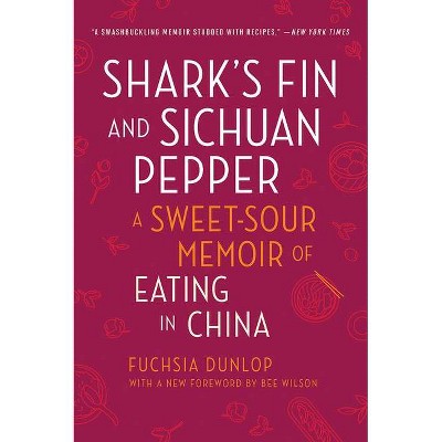 Shark's Fin and Sichuan Pepper - 2nd Edition by  Fuchsia Dunlop (Paperback)