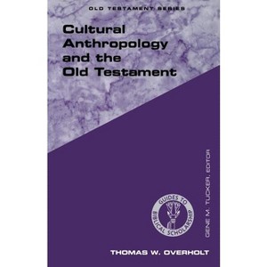 Cultural Anthropology and the Old Testament - (Guides to Biblical Scholarship Old Testament) by  Thomas W Overholt (Paperback) - 1 of 1