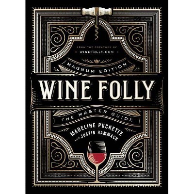 Wine Folly: Magnum Edition - by  Madeline Puckette & Justin Hammack (Hardcover)