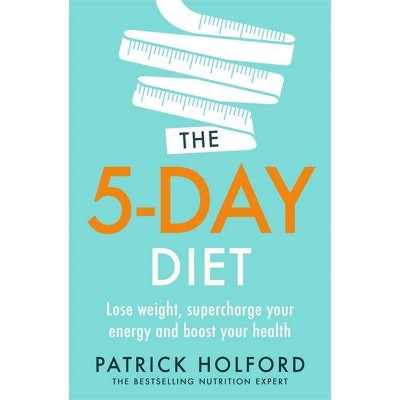 The 5-Day Diet - by  Patrick Holford (Paperback)