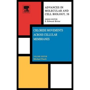 Chloride Movements Across Cellular Membranes - (Advances in Molecular and Cell Biology) (Hardcover) - 1 of 1