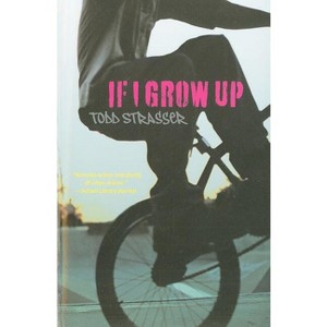 If I Grow Up - by  Todd Strasser (Paperback) - 1 of 1