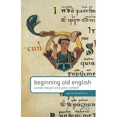 Beginning Old English - 2nd Edition by  Carole Hough & John Corbett (Paperback)