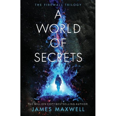 A World of Secrets - (The Firewall Trilogy) by  James Maxwell (Paperback)