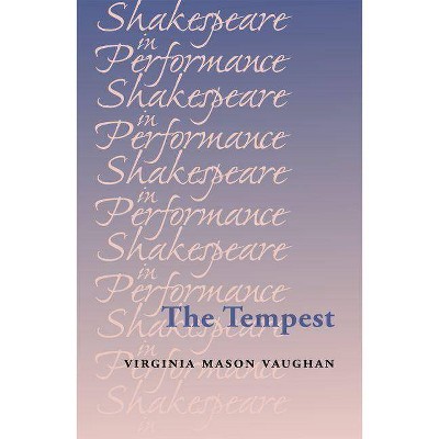 The Tempest - (Shakespeare in Performance) by  Virginia Vaughan (Paperback)