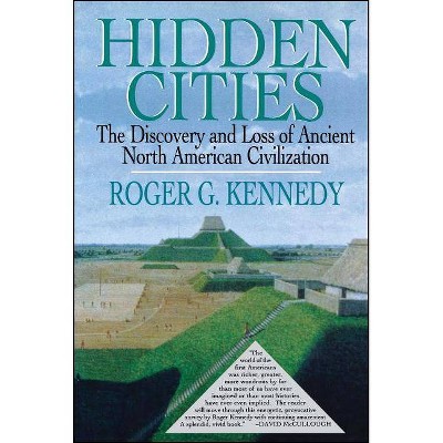 Hidden Cities - by  Roger G Kennedy (Paperback)