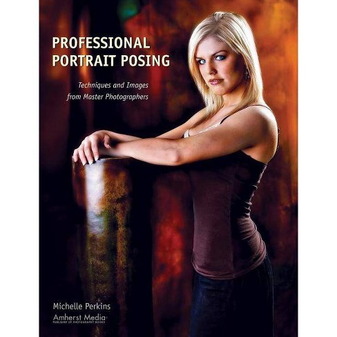 Professional Portrait Posing Photo Pro Workshop By Michelle Perkins Paperback - 