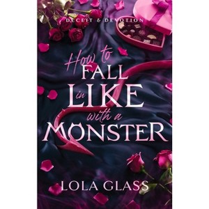How to Fall in Like with a Monster - by  Lola Glass (Paperback) - 1 of 1