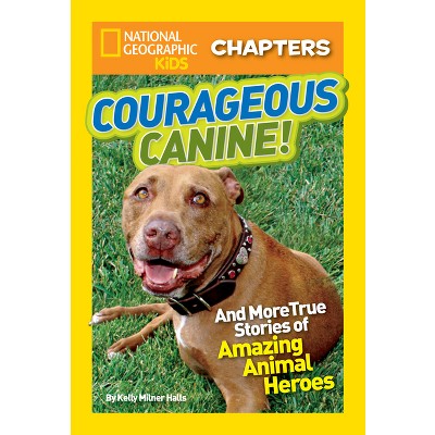 Courageous Canine! - (NGK Chapters) by  Kelly Milner Halls (Paperback)