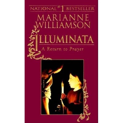 Illuminata - by  Marianne Williamson (Paperback)