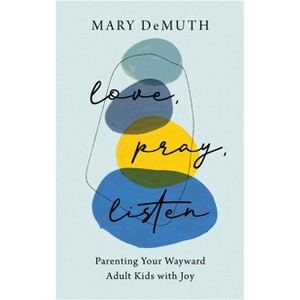 Love, Pray, Listen - by Mary Demuth - 1 of 1