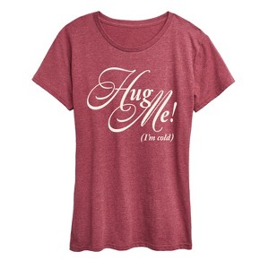 Women's - Instant Message - Hug Me I'm Cold Short Sleeve Graphic T-Shirt - 1 of 4
