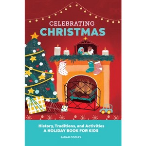 Celebrating Christmas - (Holiday Books for Kids) by  Sarah Cooley (Hardcover) - 1 of 1